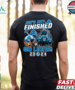 Detroit Lions – Job Not Finished Go Lions 2024 Unisex T Shirt