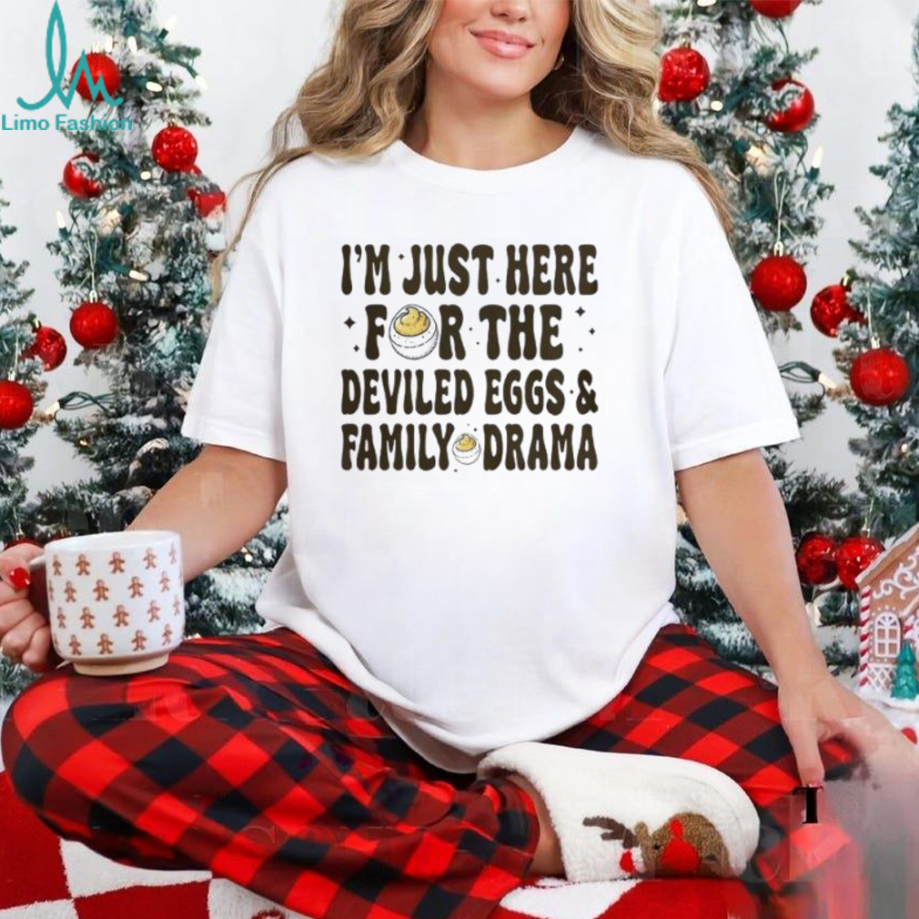 Deviled Eggs And Family Drama Thanksgiving T Shirt Deviled Eggs And Family Drama Thanksgiving T Shirt