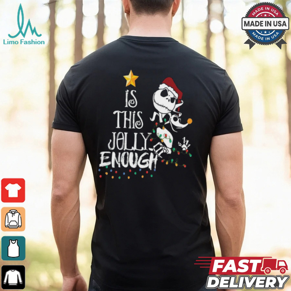 Disney Jack Skellington Is This Jolly Enough Shirt Disney Jack Skellington Is This Jolly Enough Shirt