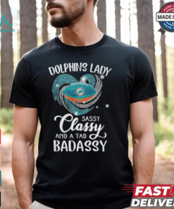 Dolphins Laydy Sassy Classy And A Tad Badassy Shirt
