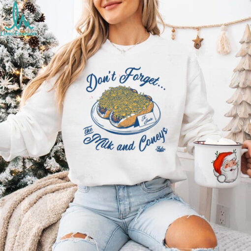 Don’t Forget The Milk And Coneys Shirt