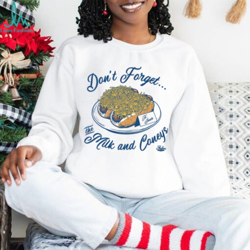 Don’t Forget The Milk And Coneys Shirt