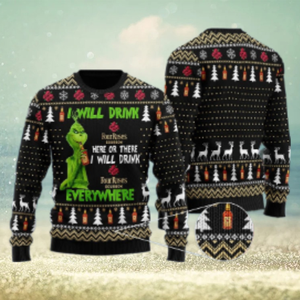 Four Roses Grinch Will Drink Everywhere Ugly Sweater Four Roses Grinch Will Drink Everywhere Ugly Sweater