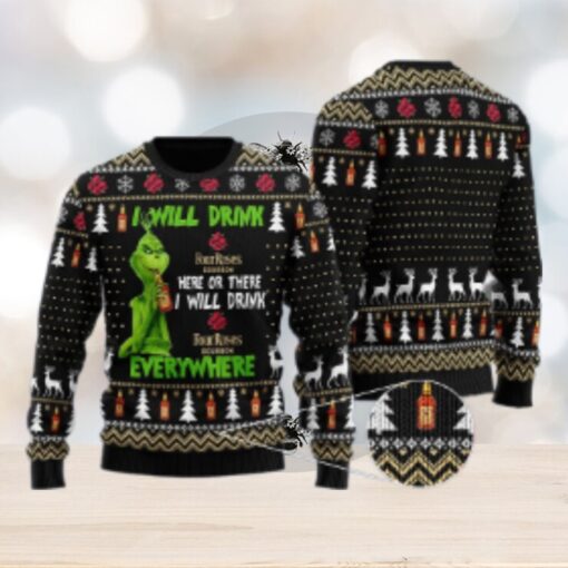 Four Roses Grinch Will Drink Everywhere Ugly Sweater
