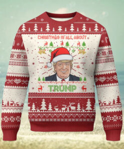 Funny Christmas Is All About Trump Ugly Christmas Sweater