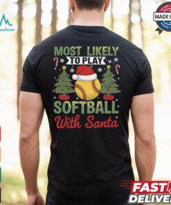 Funny Most Likely To Play Softball With Santa Christmas Softball T Shirt Recovered