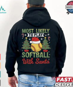 Funny Most Likely To Play Softball With Santa Christmas Softball T Shirt Recovered