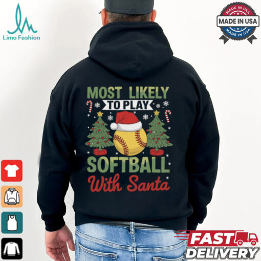 Funny Most Likely To Play Softball With Santa Christmas Softball T Shirt Recovered