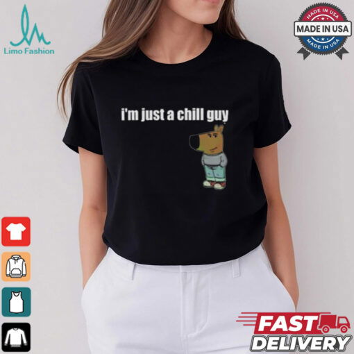 Funny TikTok Meme I’m Just A Chill Guy Shirt