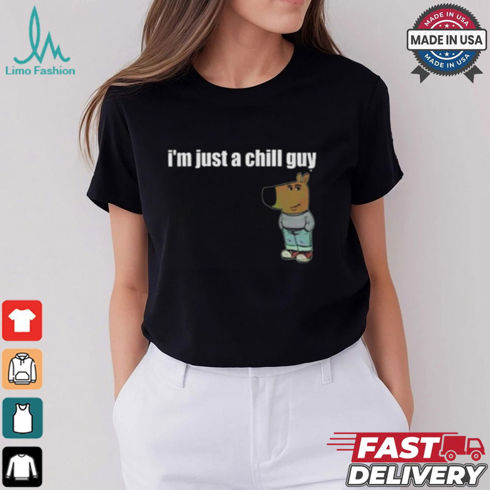 Funny TikTok Meme I’m Just A Chill Guy Shirt Funny TikTok Meme I’m Just A Chill Guy Shirt