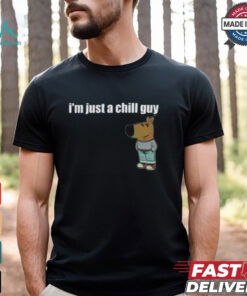 Funny TikTok Meme I’m Just A Chill Guy Shirt