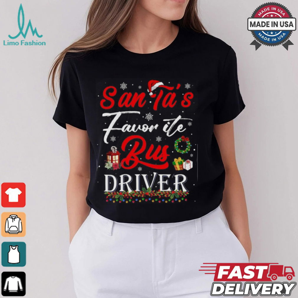Funny Xmas Lighting Santas Favorite Bus Driver Christmas Bus Driver T Shirt Funny Xmas Lighting Santas Favorite Bus Driver Christmas Bus Driver T Shirt