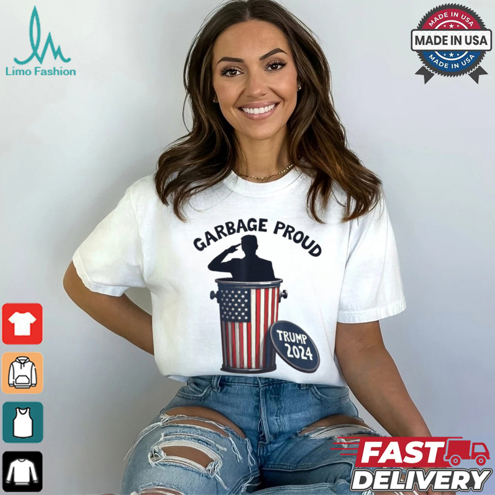 Garbage Proud To Be Garbage Vote Trump Supporters President 2024 T Shirts Garbage Proud To Be Garbage Vote Trump Supporters President 2024 T Shirts