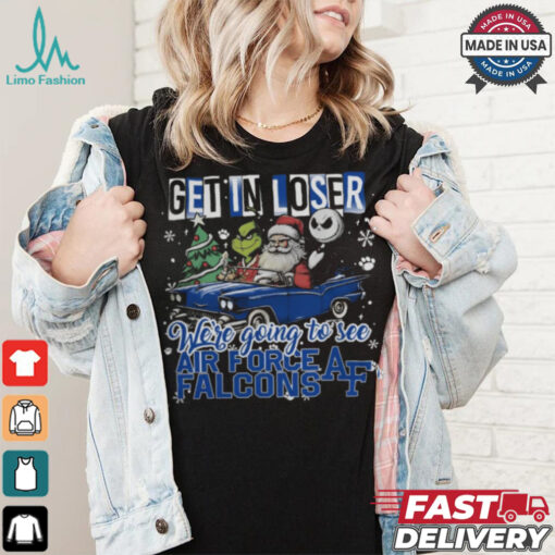 Get In Loser We_re Going To See Air Force Falcons Grinch Shirt