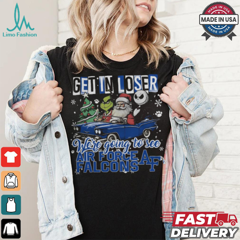 Get In Loser We_re Going To See Air Force Falcons Grinch Shirt Get In Loser We_re Going To See Air Force Falcons Grinch Shirt
