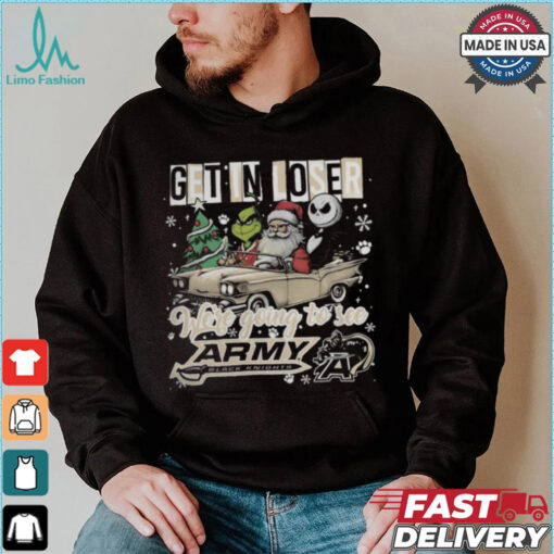 Get In Loser We_re Going To See Army Black Knights Grinch Shirt