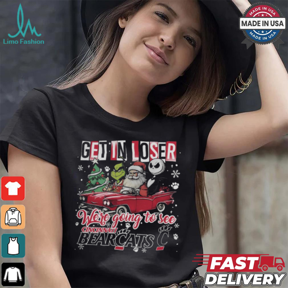 Get In Loser We_re Going To See Cincinnati Bearcats Grinch Shirt Get In Loser We_re Going To See Cincinnati Bearcats Grinch Shirt