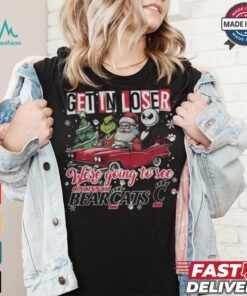 Get In Loser We_re Going To See Cincinnati Bearcats Grinch Shirt