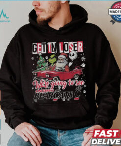 Get In Loser We_re Going To See Cincinnati Bearcats Grinch Shirt