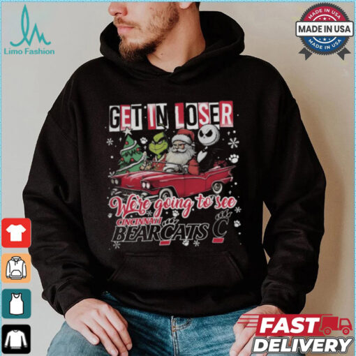 Get In Loser We_re Going To See Cincinnati Bearcats Grinch Shirt