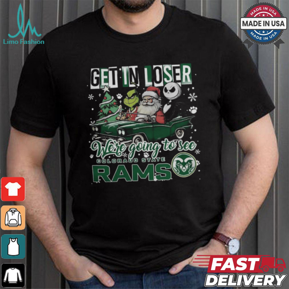 Get In Loser We_re Going To See Colorado State Rams Grinch Shirt Get In Loser We_re Going To See Colorado State Rams Grinch Shirt