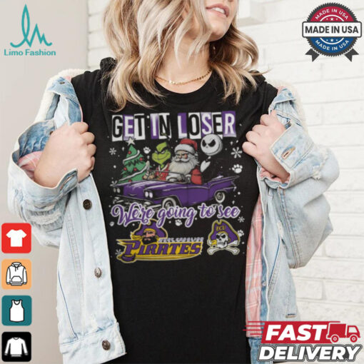 Get In Loser We_re Going To See East Carolina Pirates Grinch Shirt