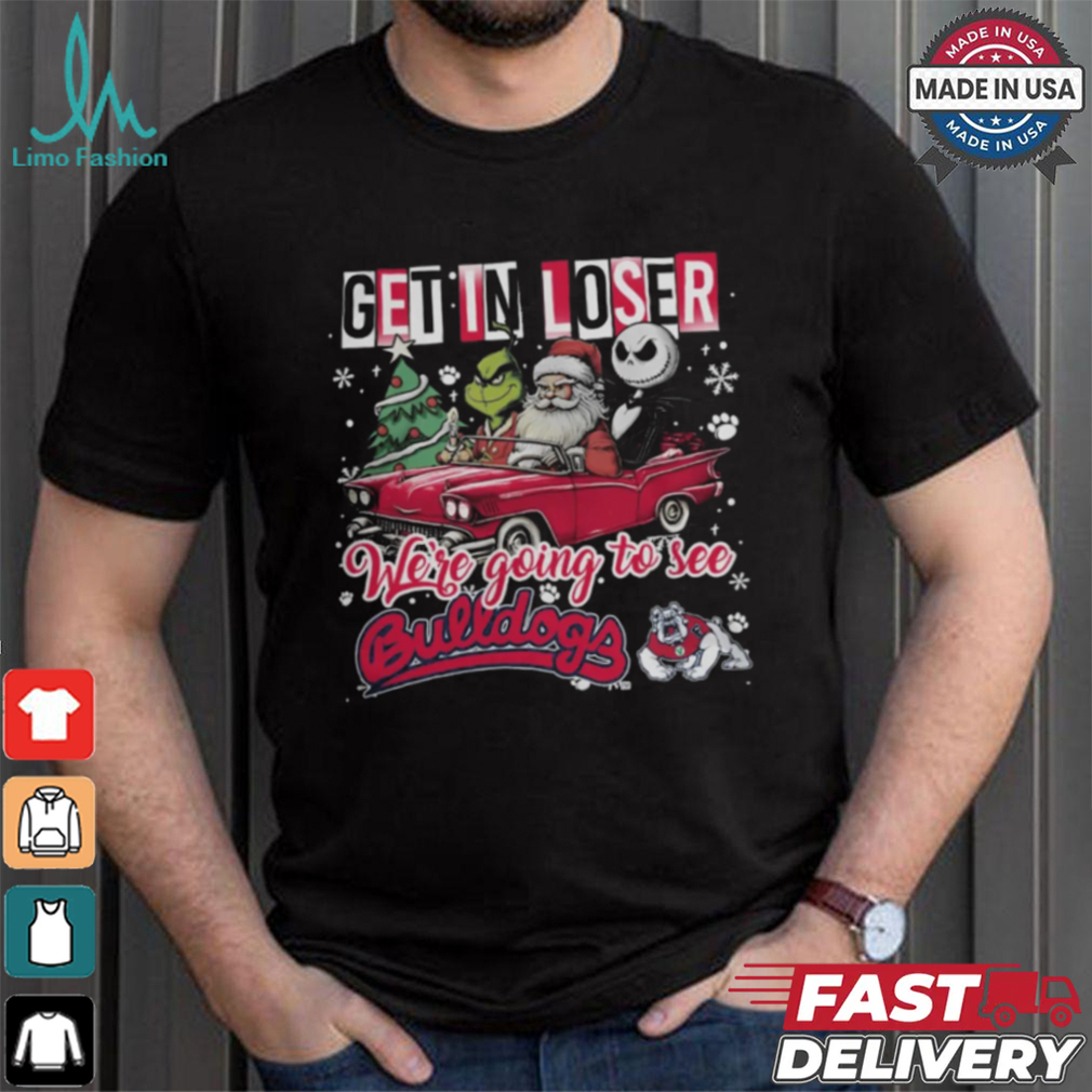 Get In Loser We_re Going To See Fresno State Bulldogs Grinch Shirt Get In Loser We_re Going To See Fresno State Bulldogs Grinch Shirt