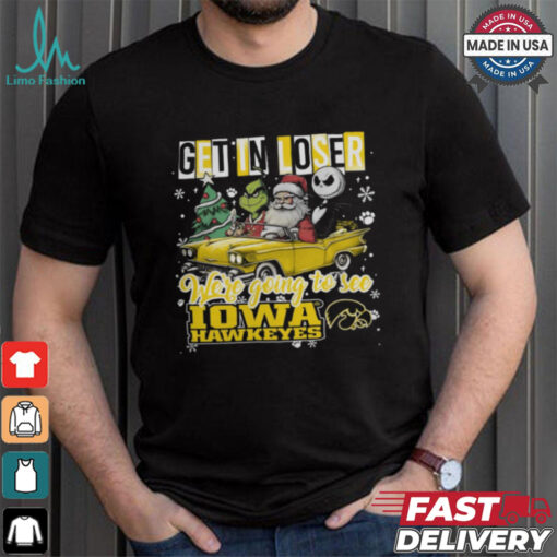 Get In Loser We_re Going To See Iowa Hawkeyes Grinch Shirt