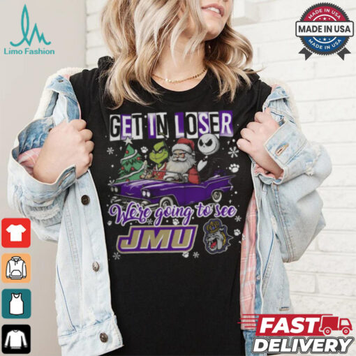 Get In Loser We_re Going To See James Madison Dukes Grinch Shirt