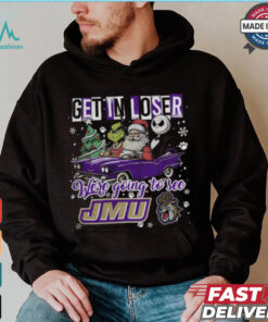 Get In Loser We_re Going To See James Madison Dukes Grinch Shirt
