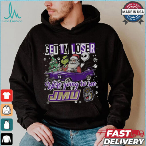 Get In Loser We_re Going To See James Madison Dukes Grinch Shirt
