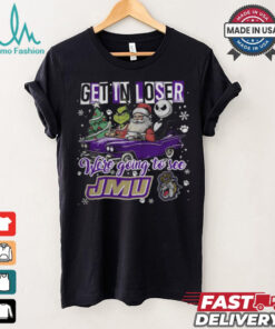 Get In Loser We_re Going To See James Madison Dukes Grinch Shirt