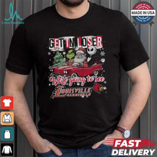 Get In Loser We_re Going To See Louisville Cardinals Grinch Shirt