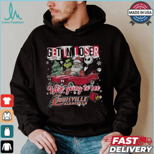 Get In Loser We_re Going To See Louisville Cardinals Grinch Shirt