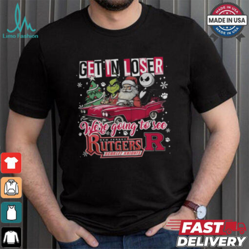 Get In Loser We_re Going To See Rutgers Scarlet Knights Grinch Shirt