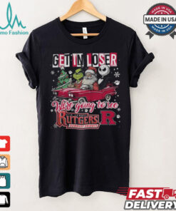 Get In Loser We_re Going To See Rutgers Scarlet Knights Grinch Shirt