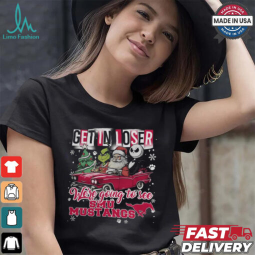 Get In Loser We_re Going To See SMU Mustangs Grinch Shirt