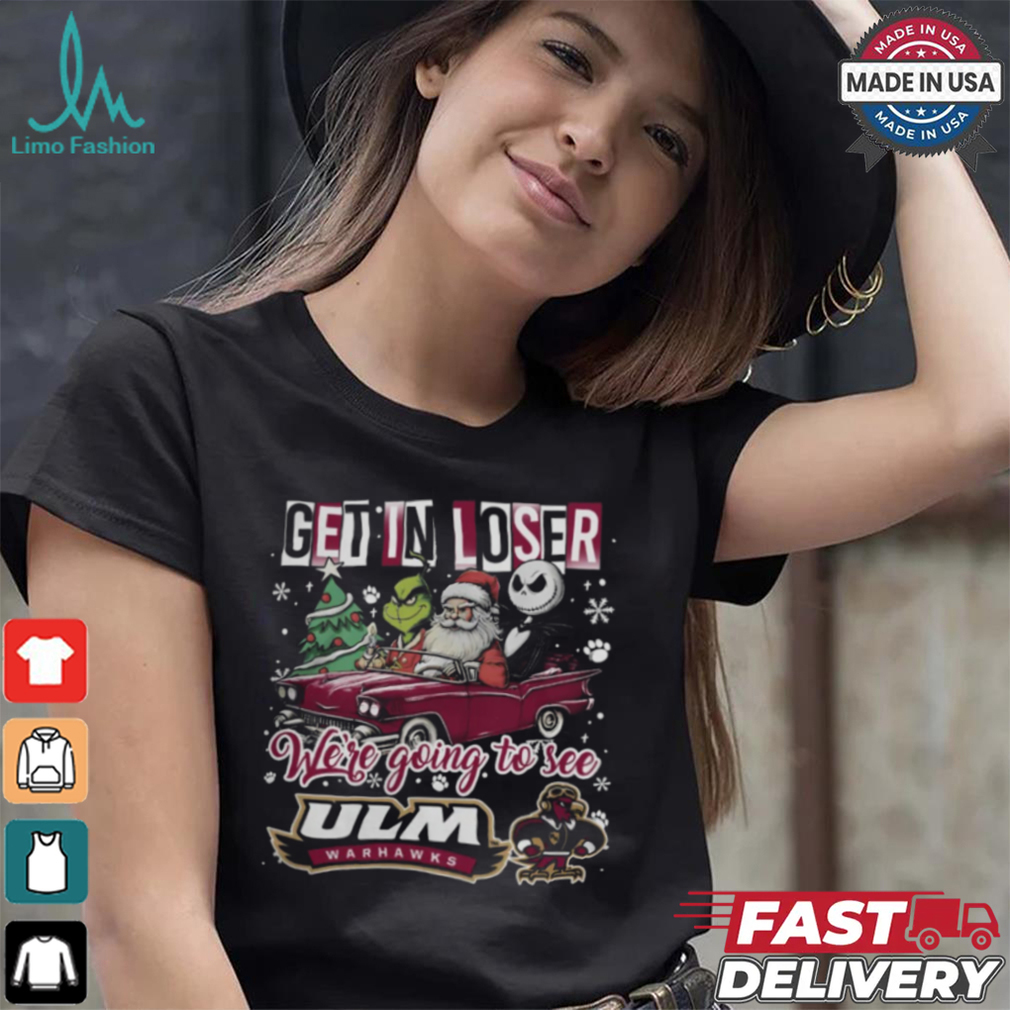 Get In Loser We_re Going To See ULM Warhawks Grinch Shirt Get In Loser We_re Going To See ULM Warhawks Grinch Shirt