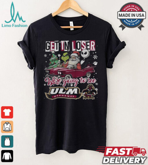 Get In Loser We_re Going To See ULM Warhawks Grinch Shirt