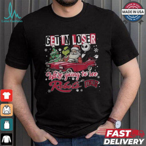 Get In Loser We_re Going To See UNLV Rebels Grinch Shirt
