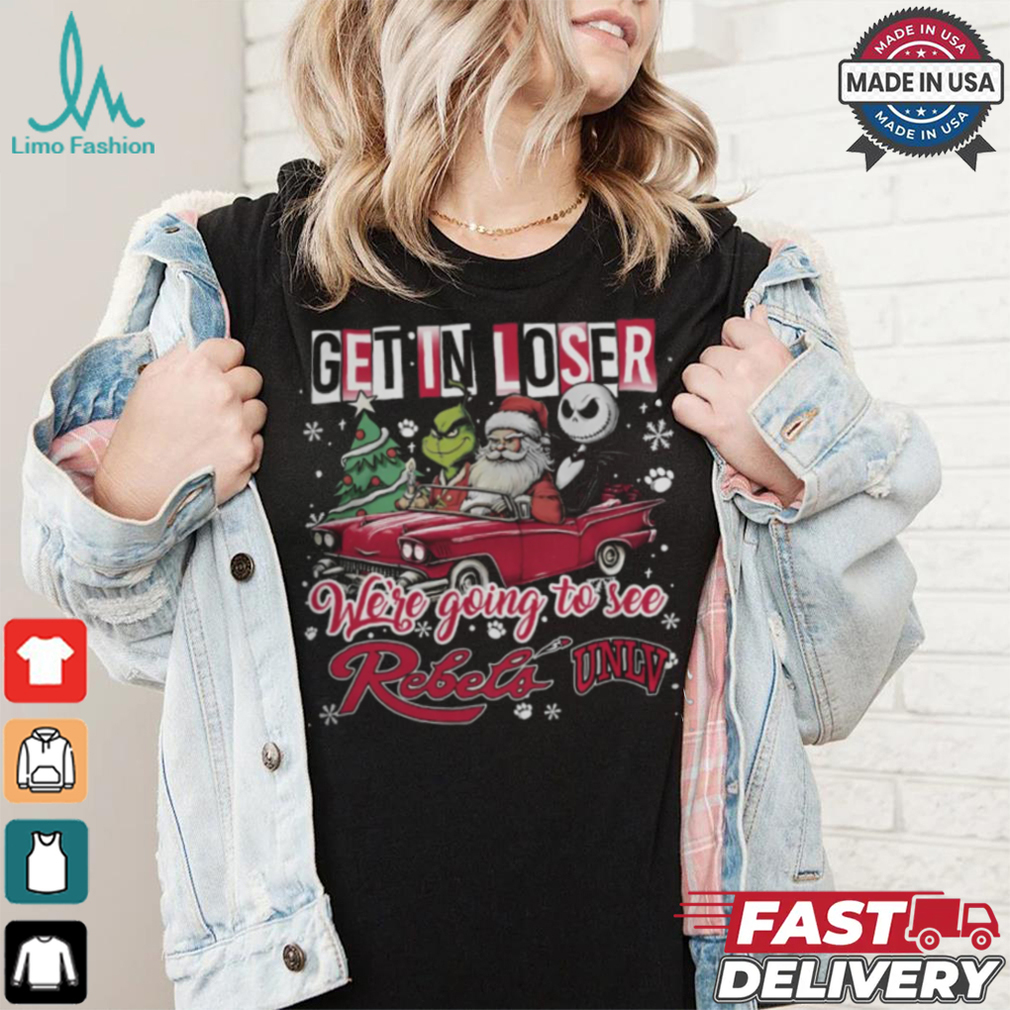 Get In Loser We_re Going To See UNLV Rebels Grinch Shirt Get In Loser We_re Going To See UNLV Rebels Grinch Shirt