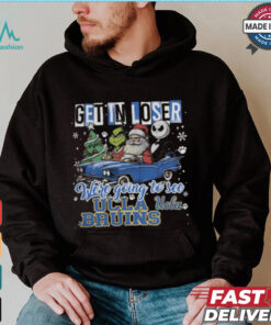 Get In Loser We_re Going To See Ucla Bruins Grinch Shirt