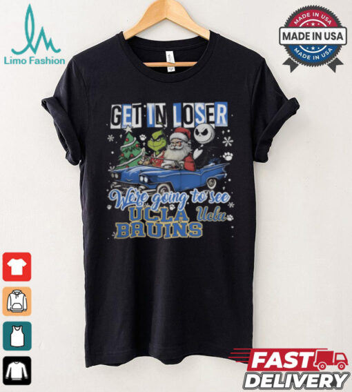 Get In Loser We_re Going To See Ucla Bruins Grinch Shirt