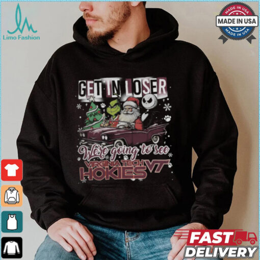 Get In Loser We_re Going To See Virginia Tech Hokies Grinch Shirt
