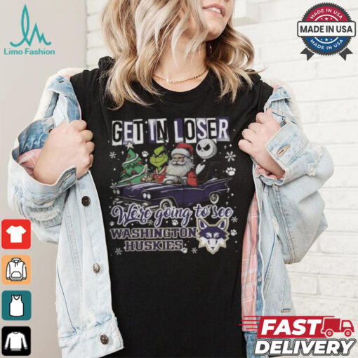 Get In Loser We_re Going To See Washington Huskies Grinch Shirt