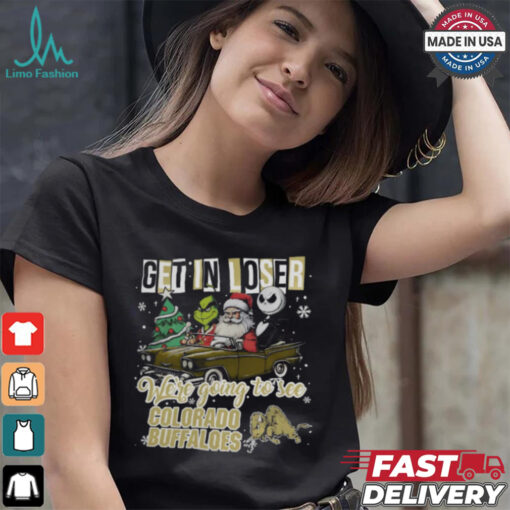 Get In Loser We’re Going To See Colorado Buffaloes Grinch Shirt