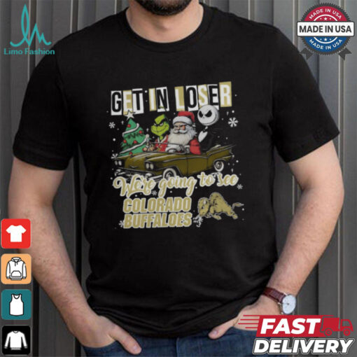 Get In Loser We’re Going To See Colorado Buffaloes Grinch Shirt