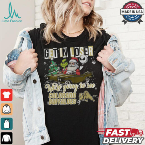 Get In Loser We’re Going To See Colorado Buffaloes Grinch Shirt