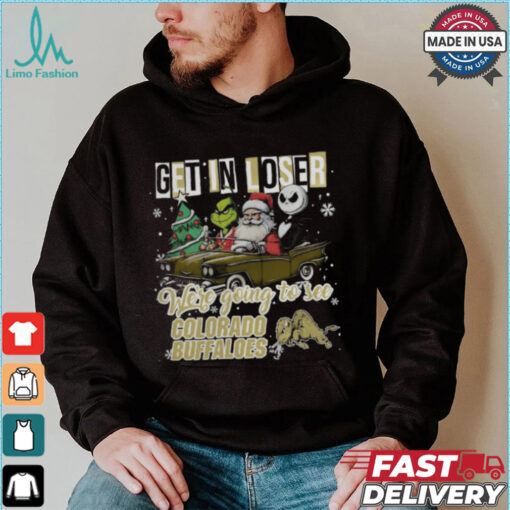 Get In Loser We’re Going To See Colorado Buffaloes Grinch Shirt