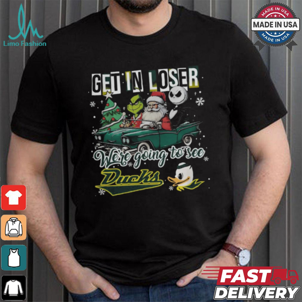 Get In Loser We’re Going To See Oregon Ducks Grinch Shirt Get In Loser We’re Going To See Oregon Ducks Grinch Shirt